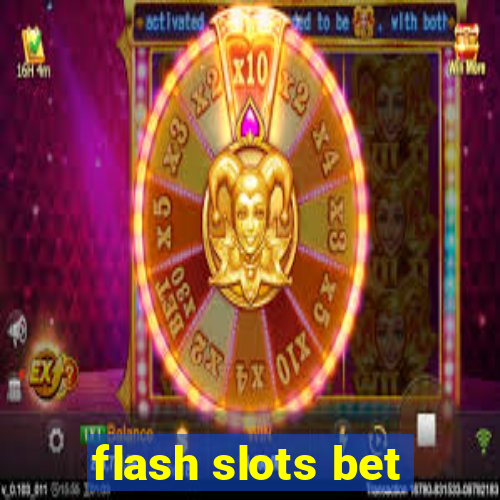 flash slots bet